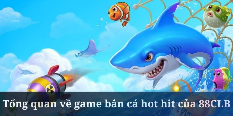 Bắn cá Bắn cá 88CLB là sân chơi giải trí được đánh giá rất cao