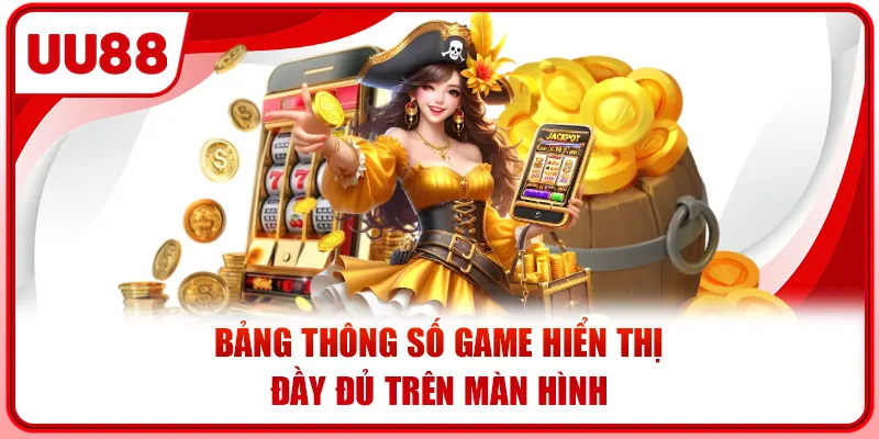 Bảng thông số game hiển thị đầy đủ trên màn hình.