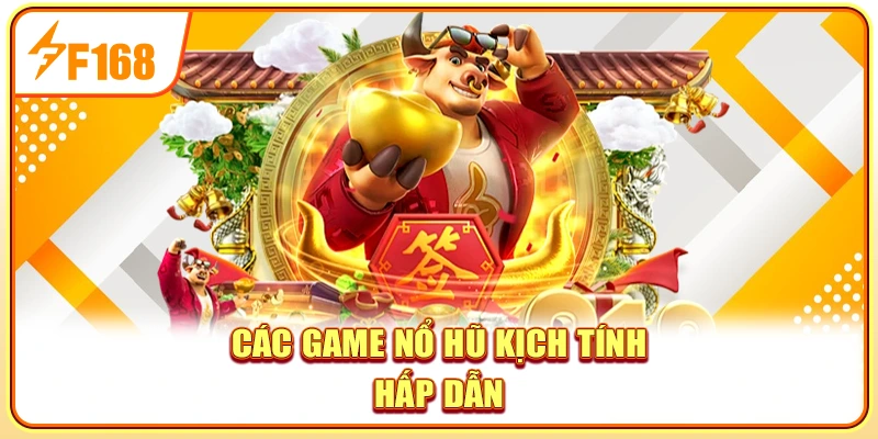 Các game nổ hũ kịch tính hấp dẫn
