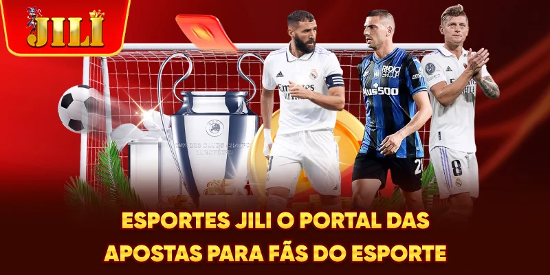 Esportes JILI - O Portal Das Apostas Para Fãs Do Esporte