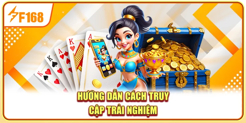 Hướng dẫn cách truy cập trải nghiệm