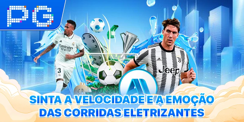 Sinta a velocidade e a emoção das corridas eletrizantes