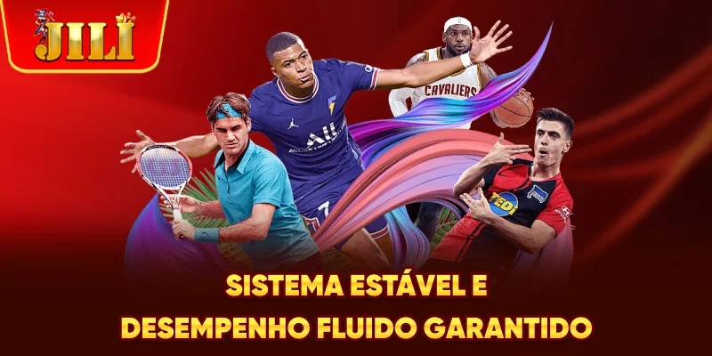 Sistema estável e desempenho fluido garantido