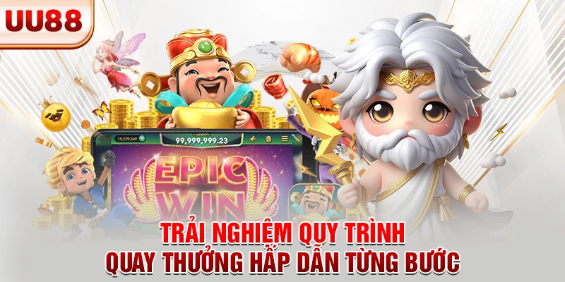 Trải nghiệm quy trình quay thưởng hấp dẫn từng bước