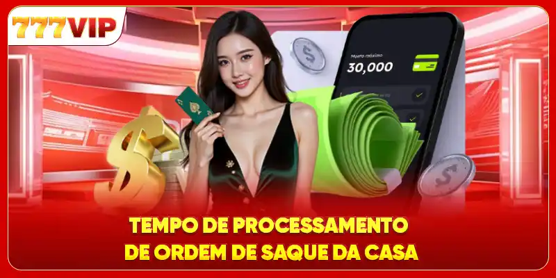 Tempo de processamento de ordem de saque da casa