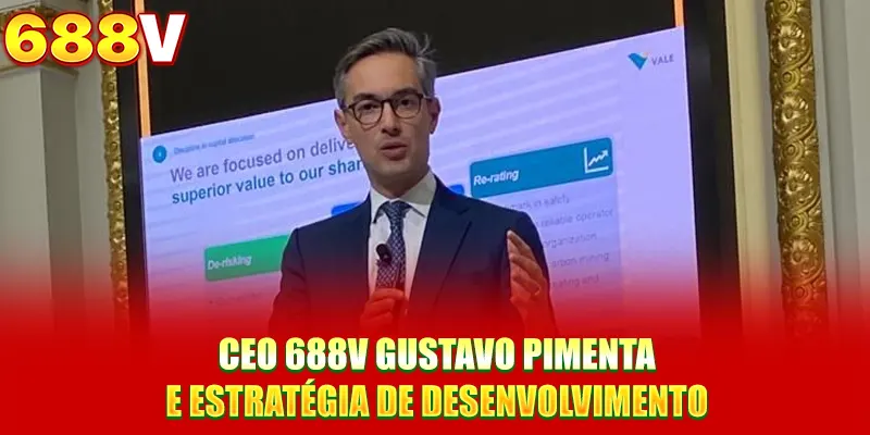 CEO 688V Gustavo Pimenta E Estratégia De Desenvolvimento