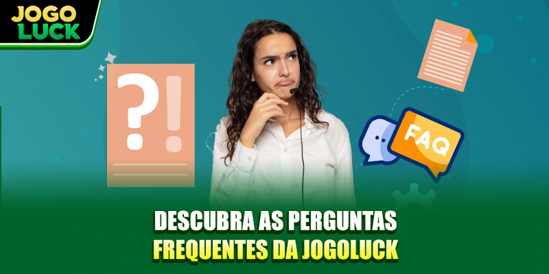 Descubra as perguntas frequentes da JOGOLUCK