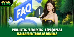 Perguntas Frequentes - Espaço Para Esclarecer Todas As Dúvidas