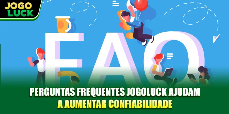 Perguntas frequentes JOGOLUCK ajudam a aumentar confiabilidade