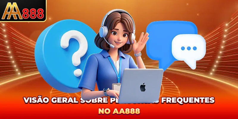 Visão geral sobre perguntas frequentes no AA888
